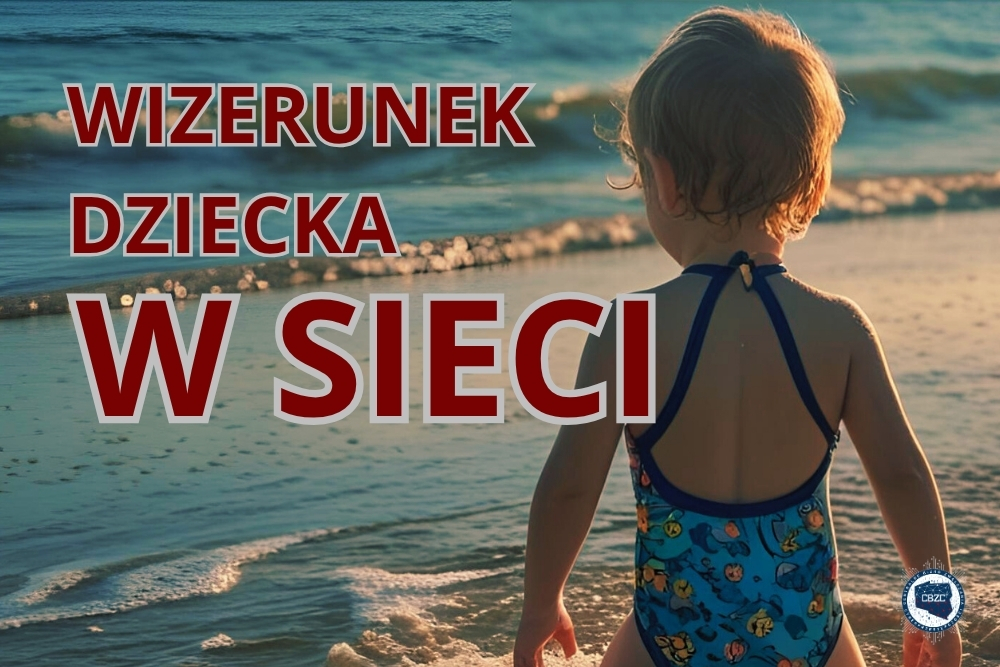 Wizerunek dziecka w sieci – zastanów się zanim opublikujesz!