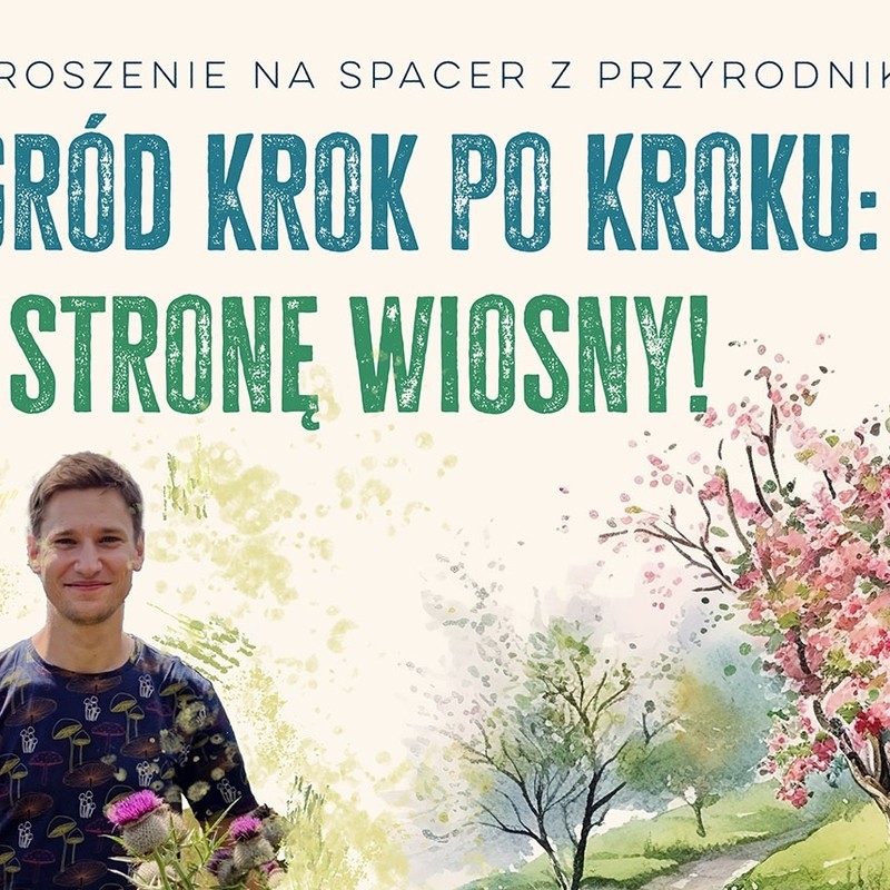 Rusza cykl „Ogród Krok po Kroku” – pierwszy spacer już 24 kwietnia
